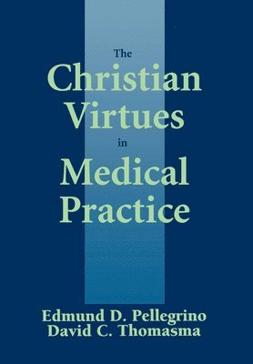 The Christian Virtues in Medical Practice 1