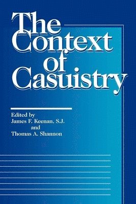 James F. Keenan, Thomas A. Shannon - Context of Casuistry, Häftad