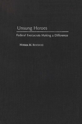 Norma M. Riccucci - Unsung Heroes, Inbunden
