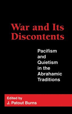 J.  Patout Burns, J. Patout Burns - War and Its Discontents, Inbunden