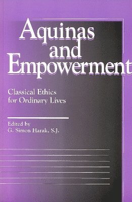 G. Simon Harak - Aquinas and Empowerment, Häftad