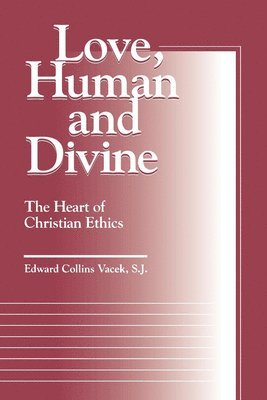Edward Collins Vacek - Love, Human and Divine, Häftad