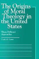 bokomslag The Origins of Moral Theology in the United States