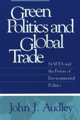 John J. Audley - Green Politics and Global Trade, Häftad