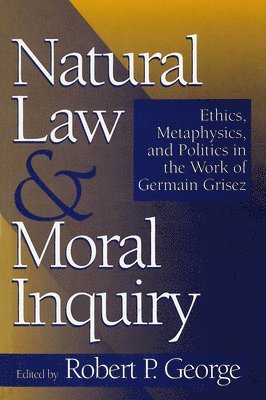 Robert P. George - Natural Law and Moral Inquiry, Häftad