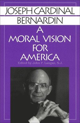 Joseph Cardinal Bernardin, John P. Langan - Moral Vision for America, Häftad