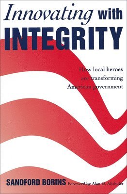 Sandford F. Borins - Innovating with Integrity, Häftad