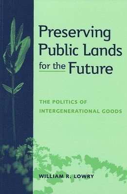 William R. Lowry - Preserving Public Lands for the Future, Häftad