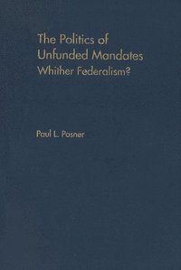 bokomslag The Politics of Unfunded Mandates