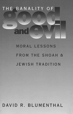 David R. Blumenthal - Banality of Good and Evil, Häftad