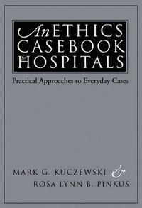 bokomslag An Ethics Casebook for Hospitals: Practical Approaches to Everyday Cases
