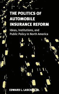bokomslag The Politics of Automobile Insurance Reform