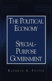 bokomslag The Political Economy of Special-Purpose Government