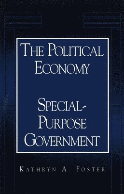 The Political Economy of Special-Purpose Government 1