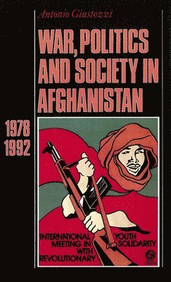 bokomslag War, Politics and Society in Afghanistan: 1978-1992
