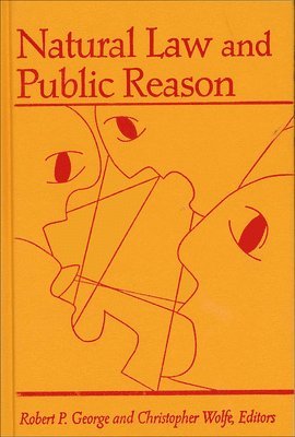Robert P. George, Christopher Wolfe - Natural Law and Public Reason, Inbunden