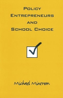 Policy Entrepreneurs and School Choice 1