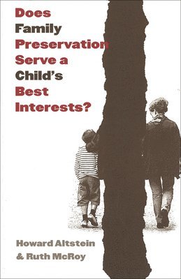 Does Family Preservation Serve a Child's Best Interests? 1