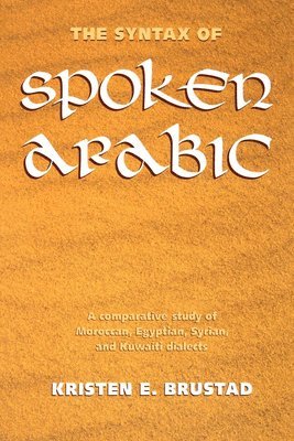 Kristen Brustad - Syntax of Spoken Arabic, Häftad
