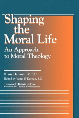 Klaus Demmer - Shaping the Moral Life, Häftad