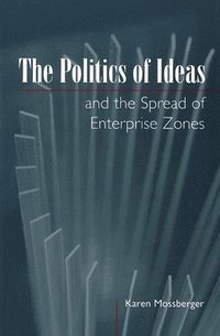 bokomslag The Politics of Ideas and the Spread of Enterprise Zones