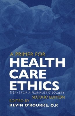 bokomslag A Primer for Health Care Ethics