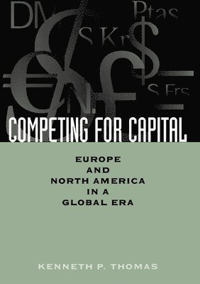 Kenneth P. Thomas - Competing for Capital, Inbunden