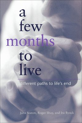 Jana Staton, Roger W. Shuy, Ira Byock - Few Months to Live, Häftad