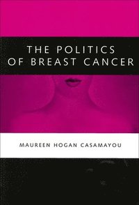 bokomslag The Politics of Breast Cancer