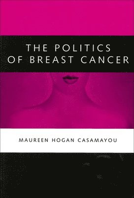 bokomslag The Politics of Breast Cancer