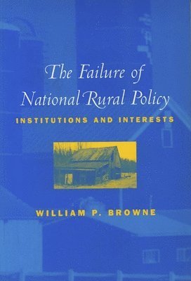William P. Browne - Failure of National Rural Policy, Häftad