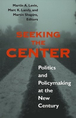 Martin A. Levin, Marc K. Landy, Martin Shapiro - Seeking the Center, Häftad