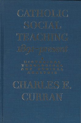 Charles E. Curran - Catholic Social Teaching, 1891-Present, Inbunden