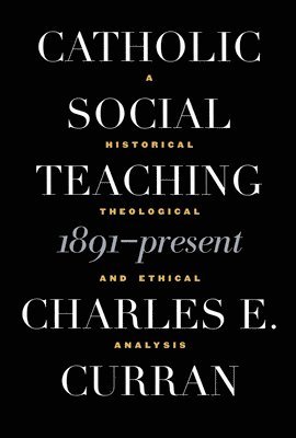 Catholic Social Teaching, 1891-Present 1