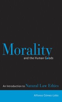 bokomslag Morality and the Human Goods