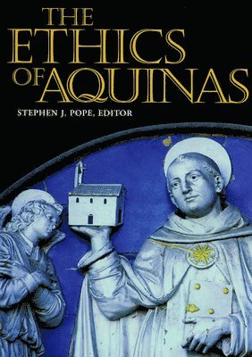 Stephen J. Pope - Ethics of Aquinas, Häftad