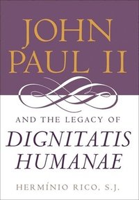 bokomslag John Paul II and the Legacy of Dignitatis Humanae