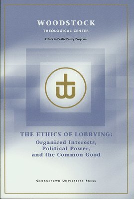 Woodstock Theological Center - Ethics of Lobbying, Häftad