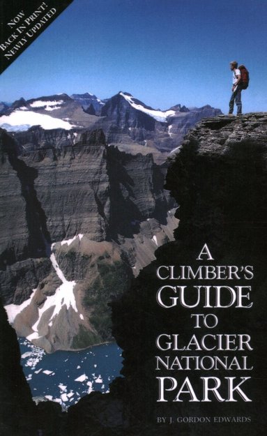 J. Gordon Edwards - Climber's Guide to Glacier National Park, Häftad