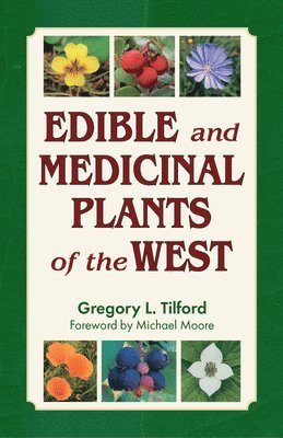Gregory L. Tilford - Edible and Medicinal Plants of the West, Häftad