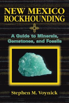 Stephen M. Voynick - New Mexico Rockhounding, Häftad