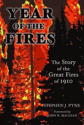 Year of the Fire: The Story of the Great Fires of 1910 1