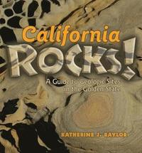 bokomslag California Rocks!: A Guide to Geologic Sites in the Golden State