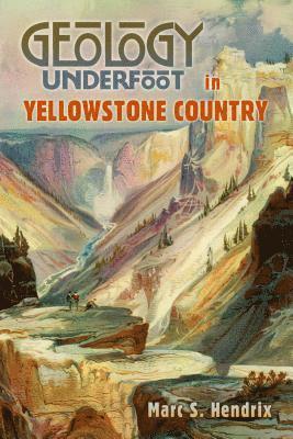 Geology Underfoot in Yellowstone Country 1