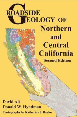 David Alt, Donald W. Hyndman, Donald W Hyndman - Roadside Geology of Northern and Central California, Häftad