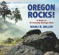 bokomslag Oregon Rocks!: A Guide to 60 Amazing Geologic Sites