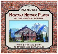 bokomslag Montana Historic Places on the National Register: From Banks and Barns to Bridges and Battlefields