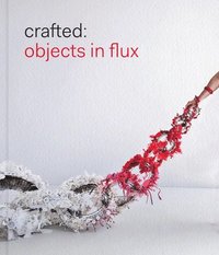 bokomslag Crafted: Objects in Flux