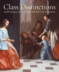 bokomslag Class Distinctions:Dutch Painting in the Age of Rembrandt and Ver