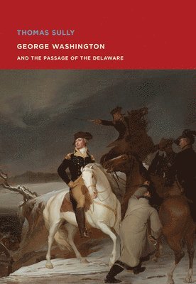 Thomas Sully: George Washington and The Passage of the Delaware 1